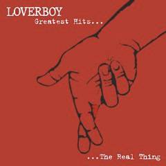 Loverboy : Greatest Hits - The Real Thing
